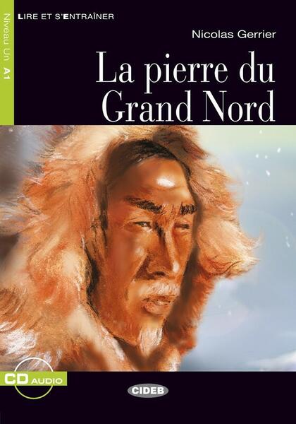 La pierre du Grand Nord + CD (Niveaux Un A1) - Black Cat Cideb