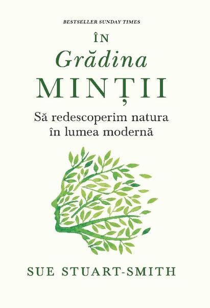 În grădina minții - Sue Stuart-Smith - Lifestyle