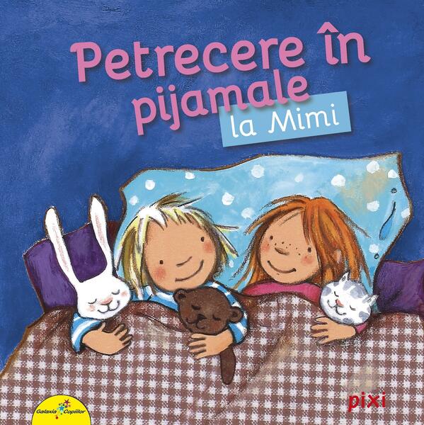 PIXI. Petrecere în pijamale la Mimi - Galaxia Copiilor