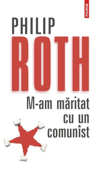 M-am măritat cu un comunist - Philip Roth - Polirom