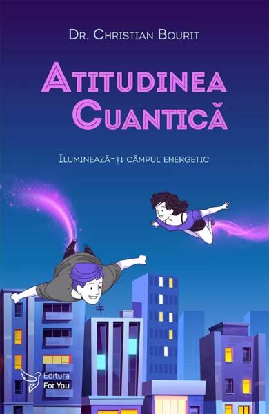 Atitudinea cuantică - Christian Bourit - For You