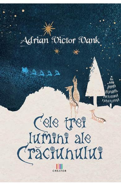 Cele trei lumini ale Crăciunului - Adrian Victor Vank - Creator