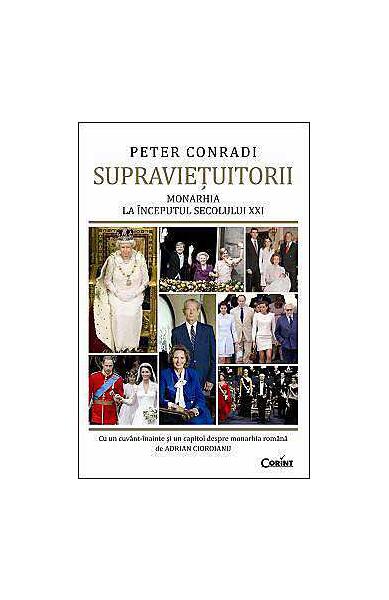 Supravieţuitorii. Monarhia la începutul secolului XXI - Peter Conradi - Corint