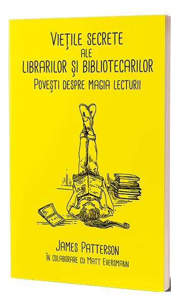 Viețile secrete ale librarilor și bibliotecarilor - James Patterson, Matt Eversmann - Alice Books