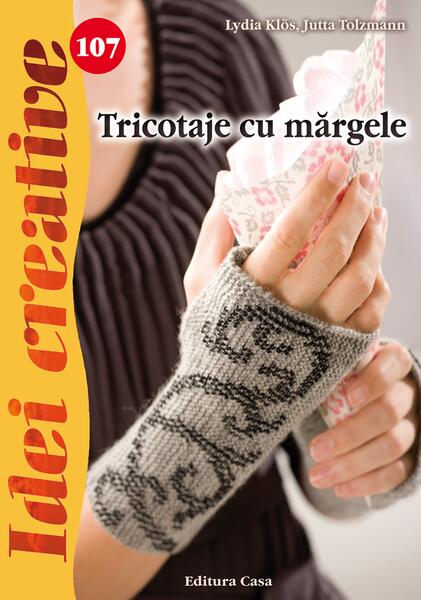 Tricotaje cu mărgele. Idei creative 107 - Lydia Klös, Jutta Tolzmann - Casa