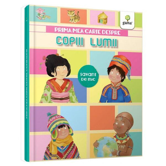 Prima mea carte despre copiii lumii - Gama