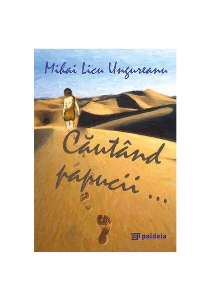 Căutând papucii... - Mihai-Licu Ungureanu - Paideia