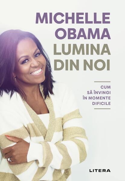 Lumina din noi - Michelle Obama - Litera