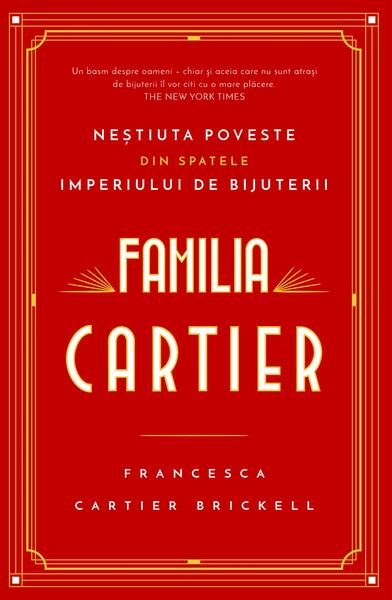 Familia Cartier. Neștiuta poveste din spatele imperiului de bijuterii - Francesca Cartier Brickell - RAO