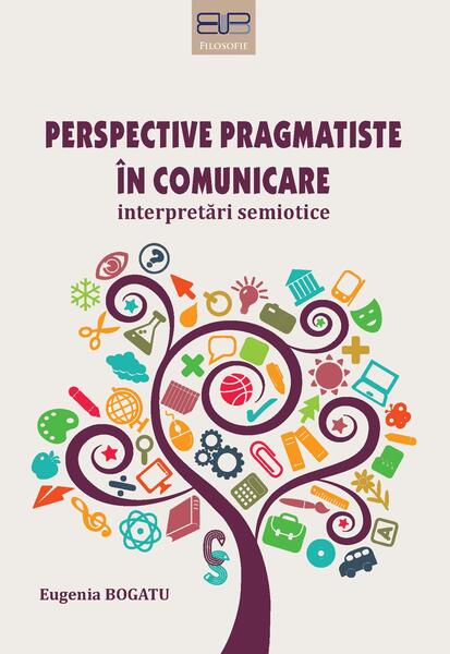 Perspective pragmatiste in comunicare - Paperback brosat - Editura Universitatii din Bucuresti