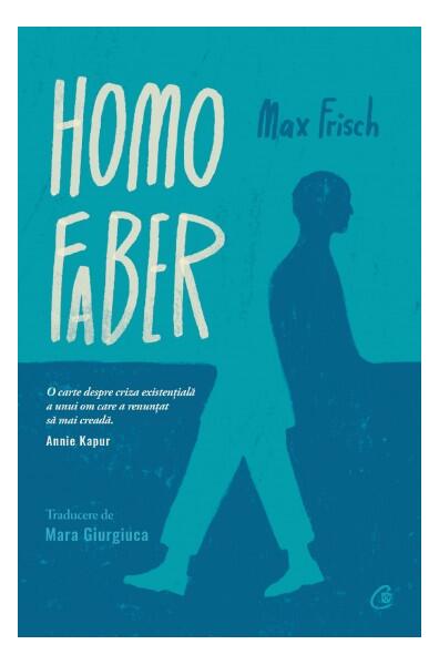 Homo faber - Max Frisch - Curtea Veche