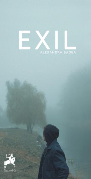 Exil - Alexandra Badea - Tracus Arte