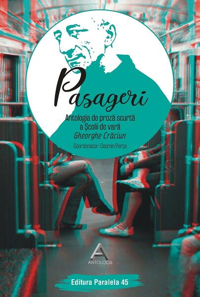 Pasageri. Antologia de proză scurtă a Școlii de vară Gheorghe Crăciun - Cosmin Perța - Paralela 45