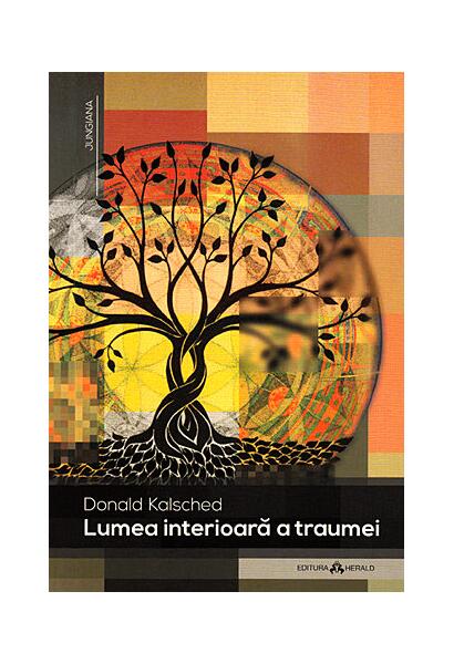 Lumea interioară a traumei - Donald Kalsched - Herald