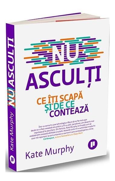 Nu asculți.Ce îți scapă și de ce contează - Kate Murphy - Publica