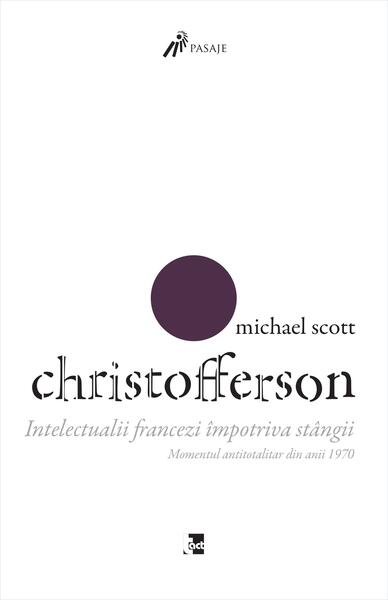 Intelectualii francezi împotriva stângii - Michael Scott Christofferson - Tact