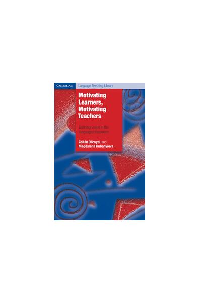 Motivating Learners, Motivating Teachers - Magdalena Kubanyiova, Zoltán Dörnyei - Cambridge