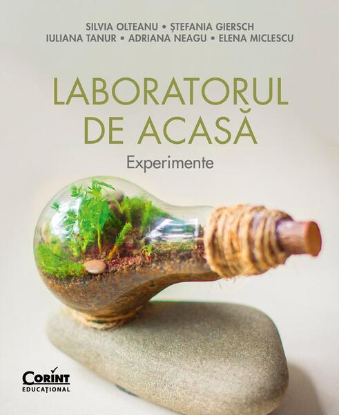 Laboratorul de acasă - Adriana Neagu, Iuliana Tanur, Silvia Olteanu, Ștefania Giersch, Elena Miclescu - Corint