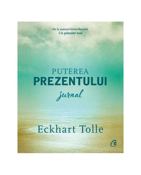 Puterea prezentului - Eckhart Tolle - Curtea Veche