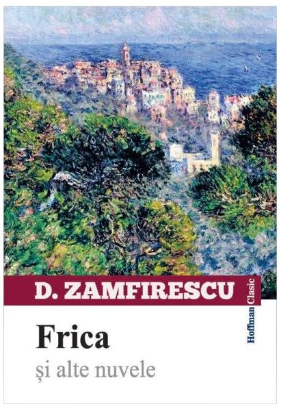 Frica și alte nuvele - Duiliu Zamfirescu - Hoffman
