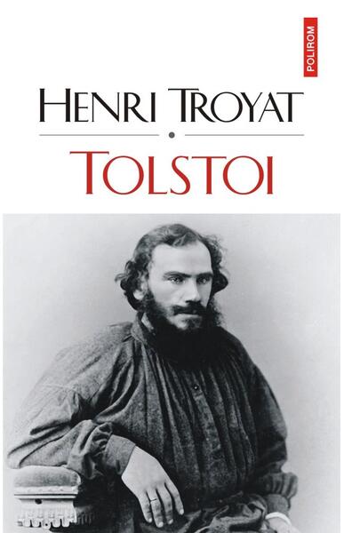 Tolstoi (2 volume) - Henri Troyat - Polirom