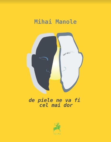 De piele ne va fi cel mai dor - Mihai Manole - Tracus Arte