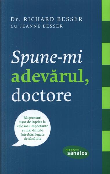 Spune-mi adevărul, doctore - Constantin Dumitru Pălcuş, Jeanne Besser, Richard Besser - Lifestyle