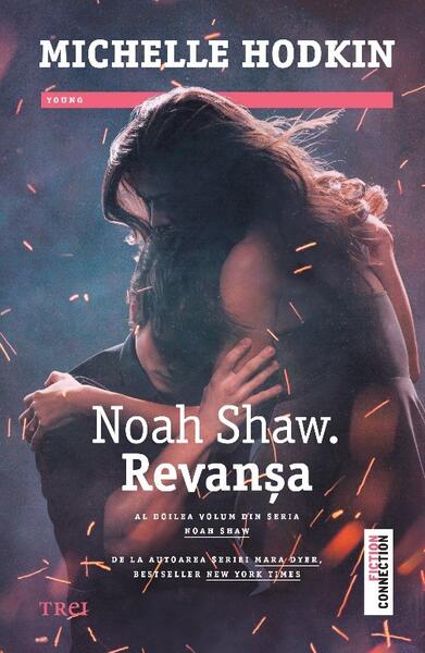 Noah Shaw. Revanșa - Michelle Hodkin - Trei