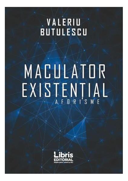 Maculator existențial. Aforisme - Valeriu Butulescu - Libris Editorial