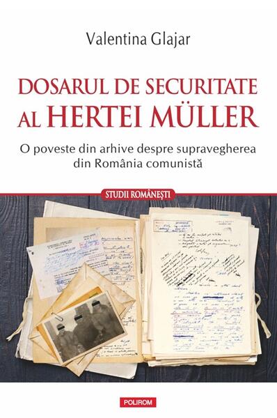 Dosarul de Securitate al Hertei Müller - Valentina Glajar - Polirom