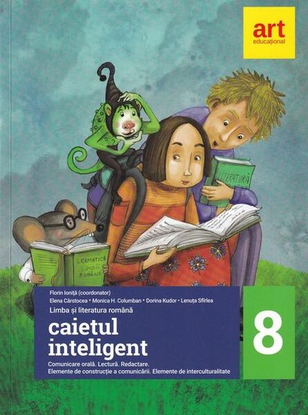 Caietul inteligent. Limba și literatura română. Comunicare. Clasa a VIII-a - Dorina Kudor, Elena Cârstocea, Lenuța Sfîrlea, Monica H. Columban - Art Klett