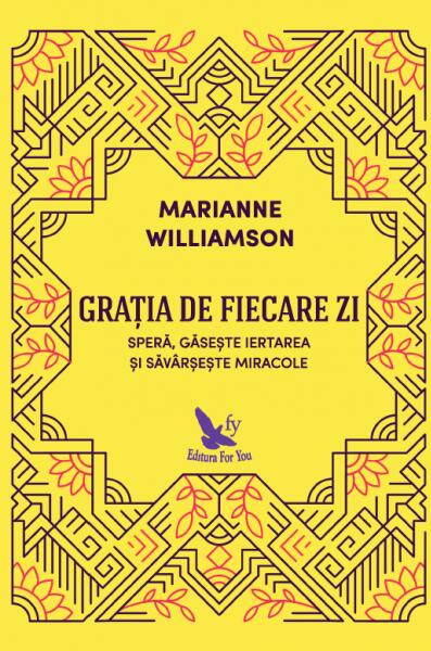 Grația de fiecare zi - Marianne Williamson - For You