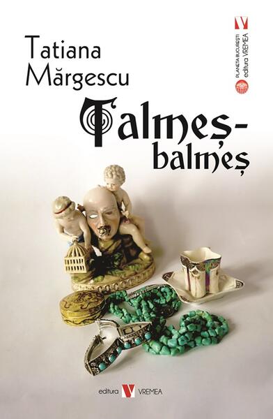 Talmeș-balmeș - Paperback - Tatiana Mărgescu - Vremea