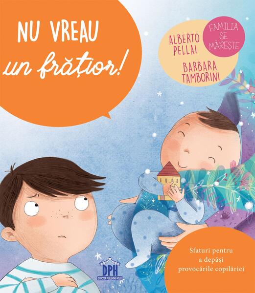 Nu vreau un frățior! - Alberto Pellai, Barbara Tamborini - Didactica Publishing House