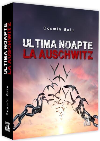 Ultima noapte la Auschwitz - Cosmin Baiu - Neverland