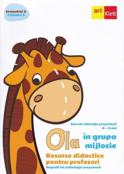 OLA în grupa mijlocie. Resurse didactice pentru profesori. Sugestii de psihologie preșcolară (4-5 ani). Semestrul 2. Vol. 3 - Art Klett