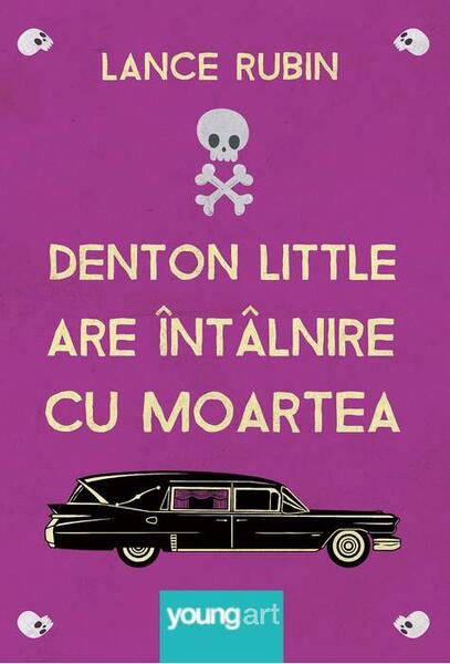 Denton Little are întâlnire cu Moartea - Lance Rubin - Young Art