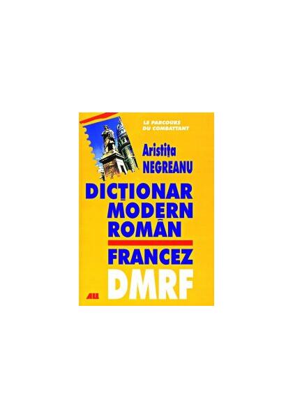 Dicţionar modern roman-francez - Aristiţa Negreanu - All