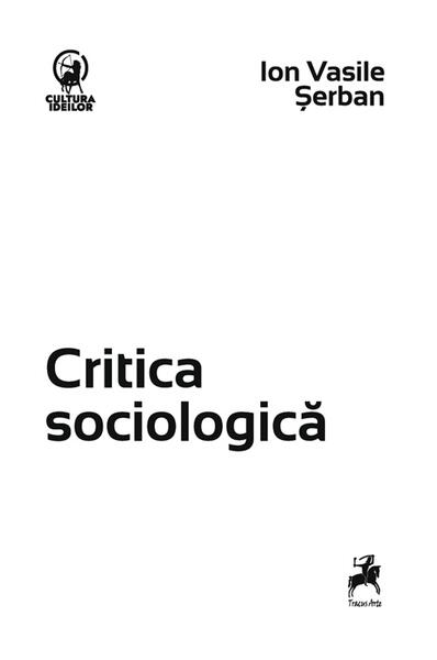 Critica sociologică - Ion Vasile Șerban - Tracus Arte