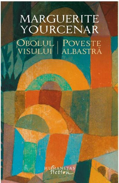 Obolul visului. Poveste albastră - Marguerite Yourcenar - Humanitas Fiction