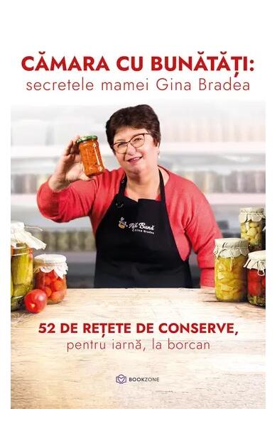 Cămara cu bunătăți: secretele mamei Gina Bradea - Gina Bradea - Bookzone