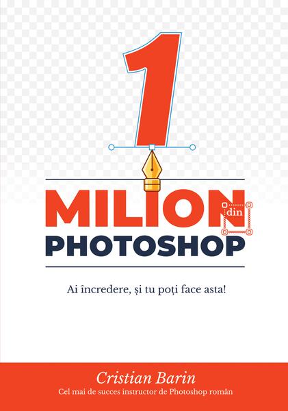 Un Milion din Photoshop: Ai încredere, și tu poți face asta! - Cristian Barin - Letras