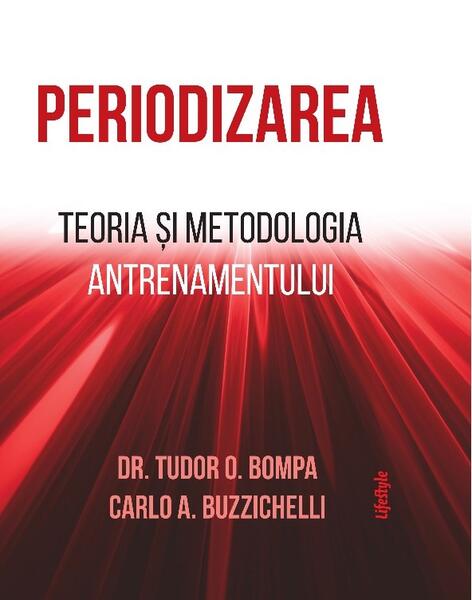 Periodizarea - Carlo A. Buzzichelli, Dr. Tudor O. Bompa, Marian Chiriac - Lifestyle