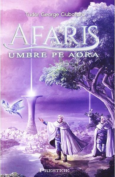 Afaris. Umbre pe Aora - Tudor George Ciubotaru - Prestige