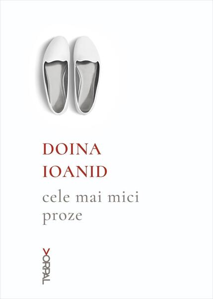 Cele mai mici proze - Doina Ioanid - Nemira