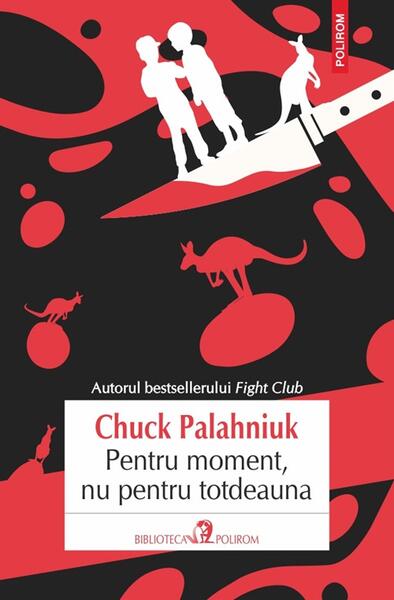 Pentru moment, nu pentru totdeauna - Chuck Palahniuk - Polirom