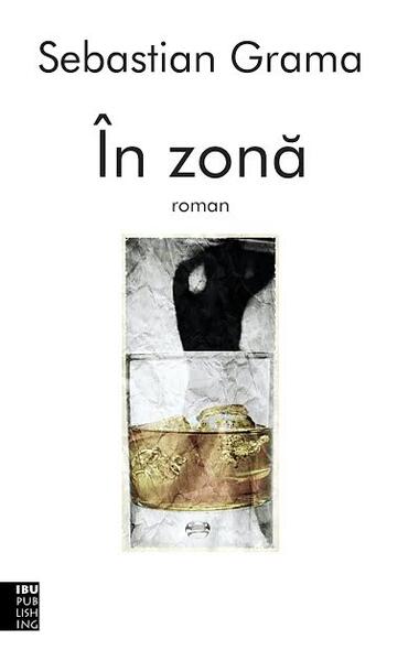 În zonă - Sebastian Grama - IBU Publishing