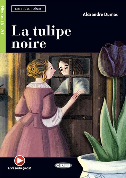 La tulipe noire + Online Audio + App (Niveau Un A1) - Aldous Huxley, Alexandre Dumas - Black Cat Cideb