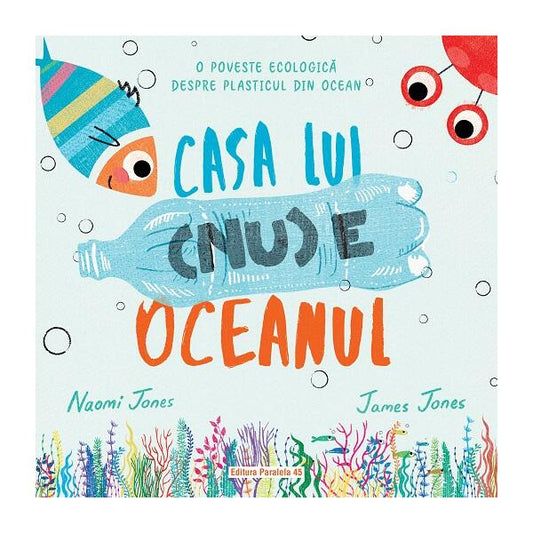 Casa lui (nu) e oceanul - Naomi Jones - Paralela 45