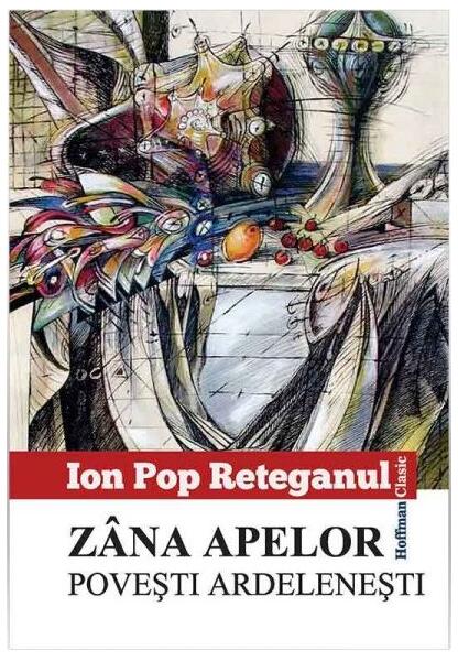 Zâna apelor. Povești ardelenești - Ion Pop-Reteganul - Hoffman